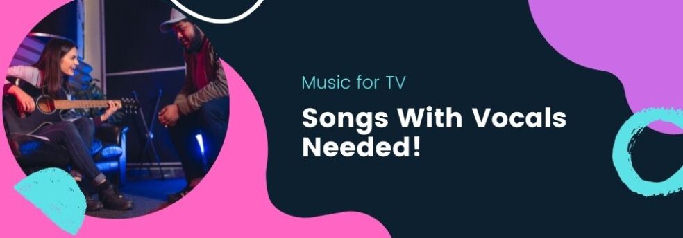 music for tv songs with vocals needed